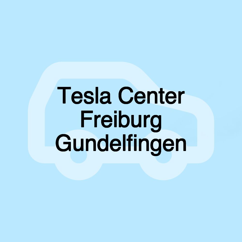 Tesla Center Freiburg Gundelfingen