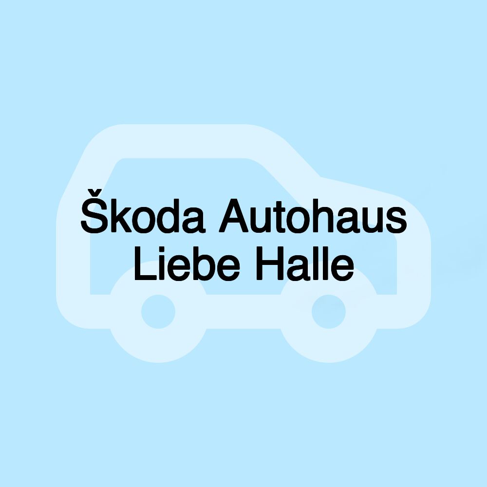 Škoda Autohaus Liebe Halle