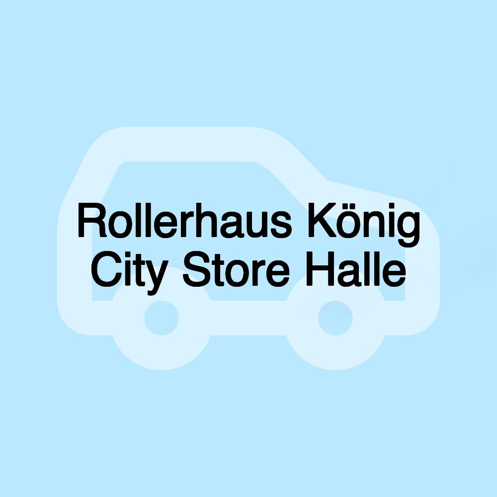 Rollerhaus König City Store Halle