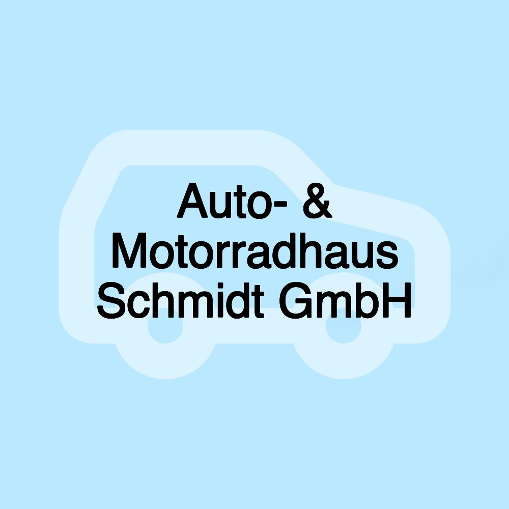 Auto- & Motorradhaus Schmidt GmbH