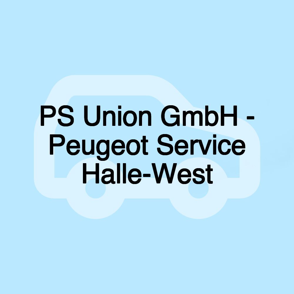 PS Union GmbH - Peugeot Service Halle-West