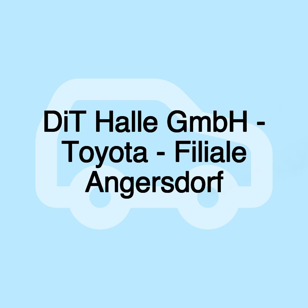 DiT Halle GmbH - Toyota - Filiale Angersdorf