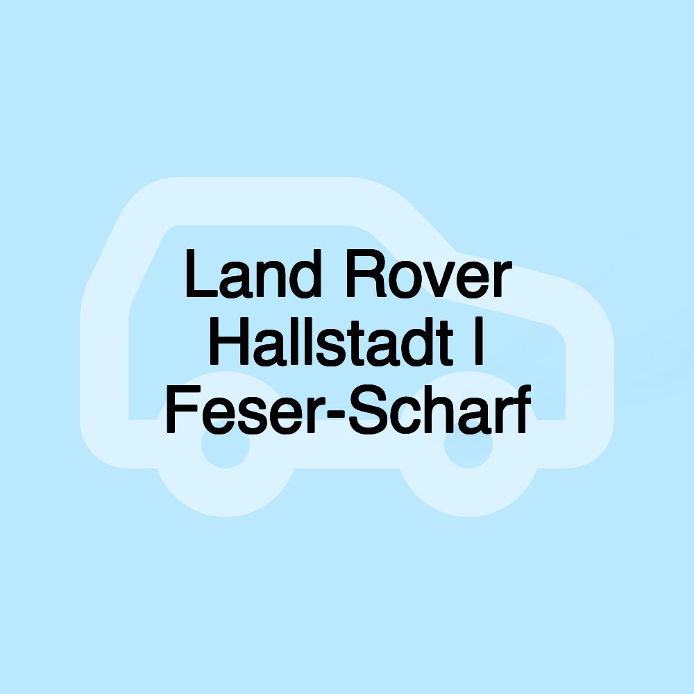 Land Rover Hallstadt | Feser-Scharf