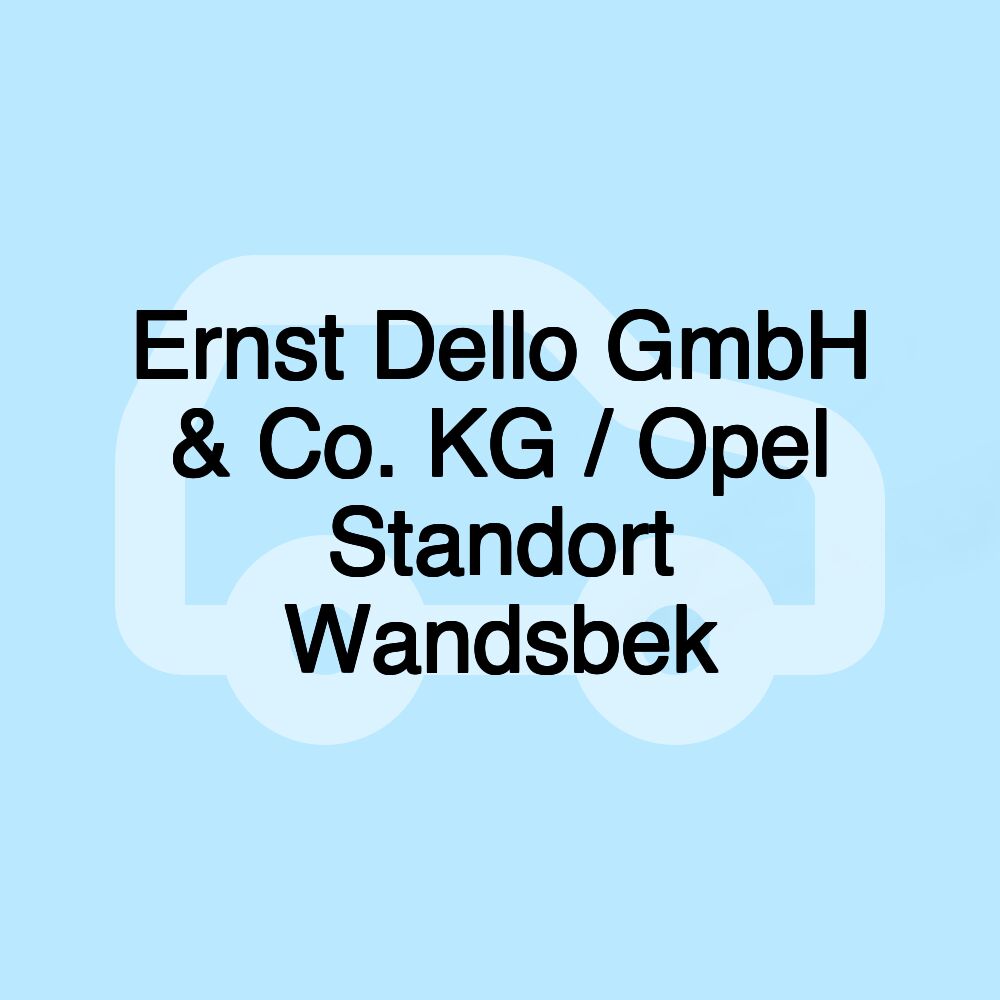 Ernst Dello GmbH & Co. KG / Opel Standort Wandsbek