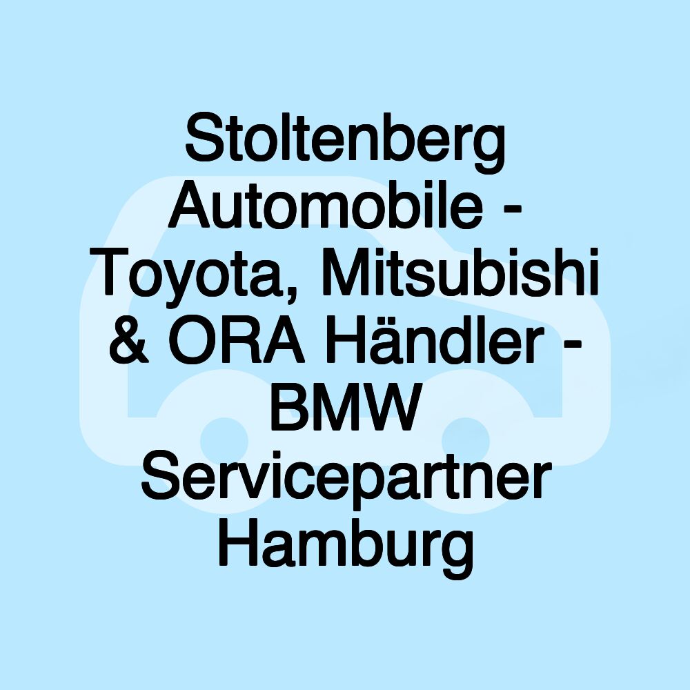 Stoltenberg Automobile - Toyota, Mitsubishi & ORA Händler - BMW Servicepartner Hamburg