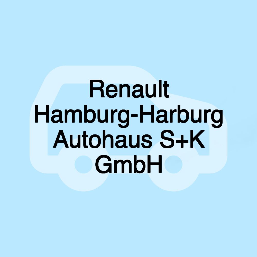 Renault Hamburg-Harburg Autohaus S+K GmbH