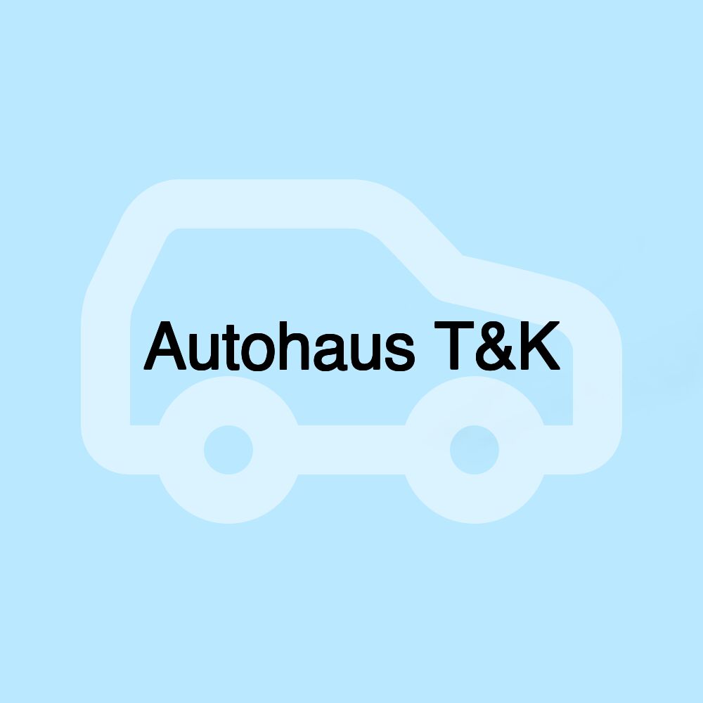 Autohaus T&K