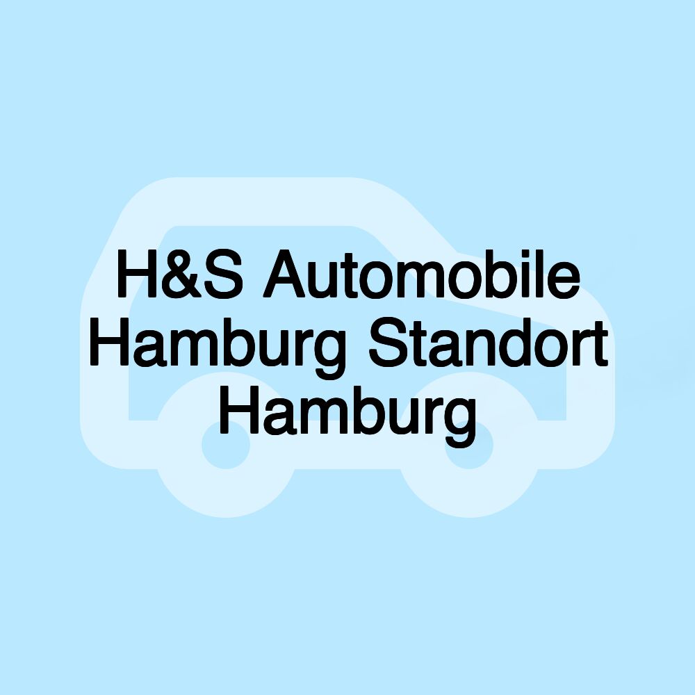 H&S Automobile Hamburg Standort Hamburg