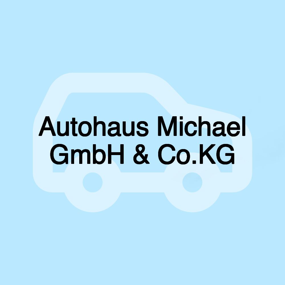 Autohaus Michael GmbH & Co.KG