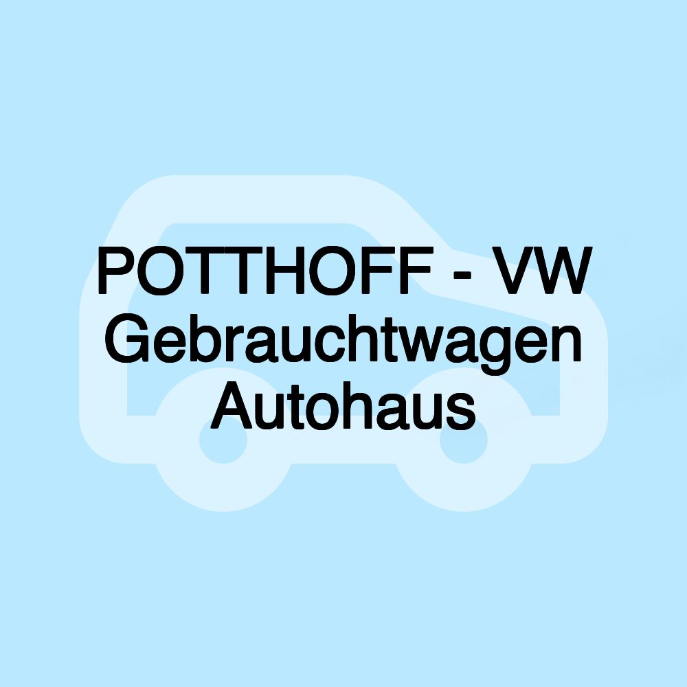 POTTHOFF - VW Gebrauchtwagen Autohaus