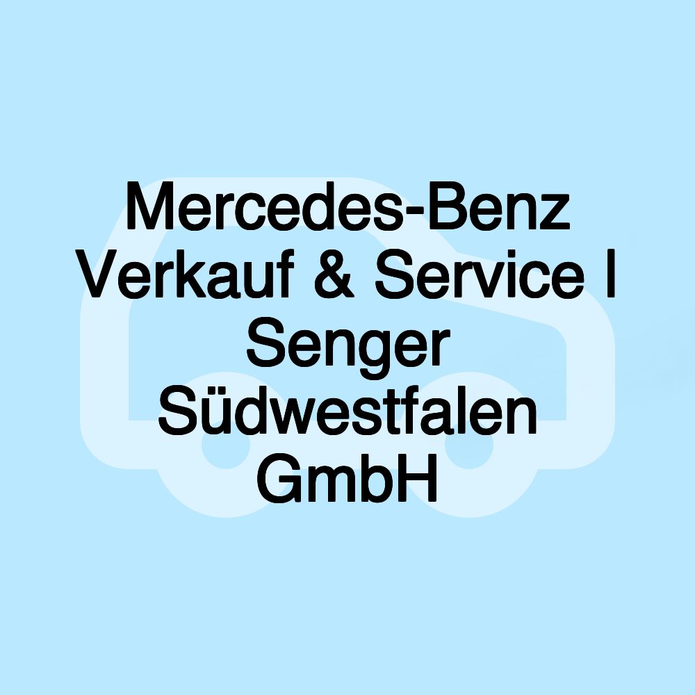 Mercedes-Benz Verkauf & Service | Senger Südwestfalen GmbH