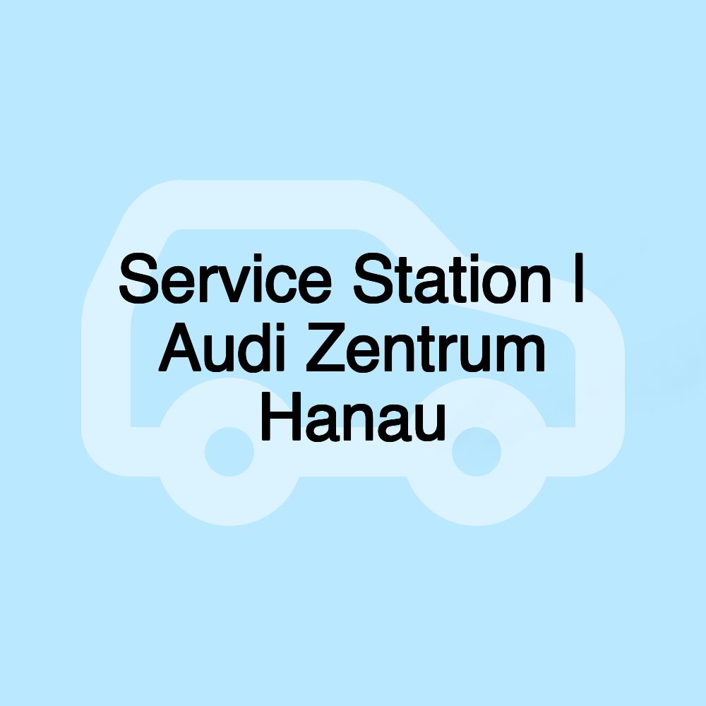 Service Station | Audi Zentrum Hanau