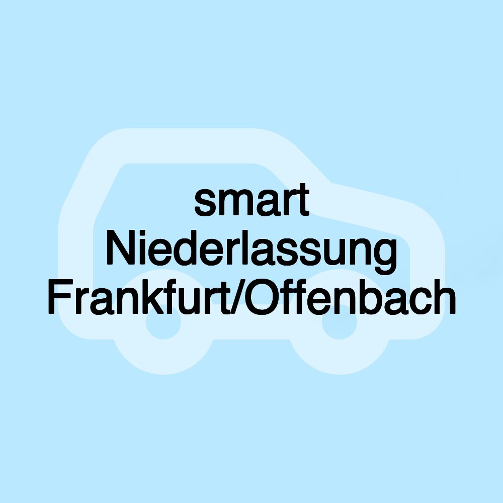 smart Niederlassung Frankfurt/Offenbach