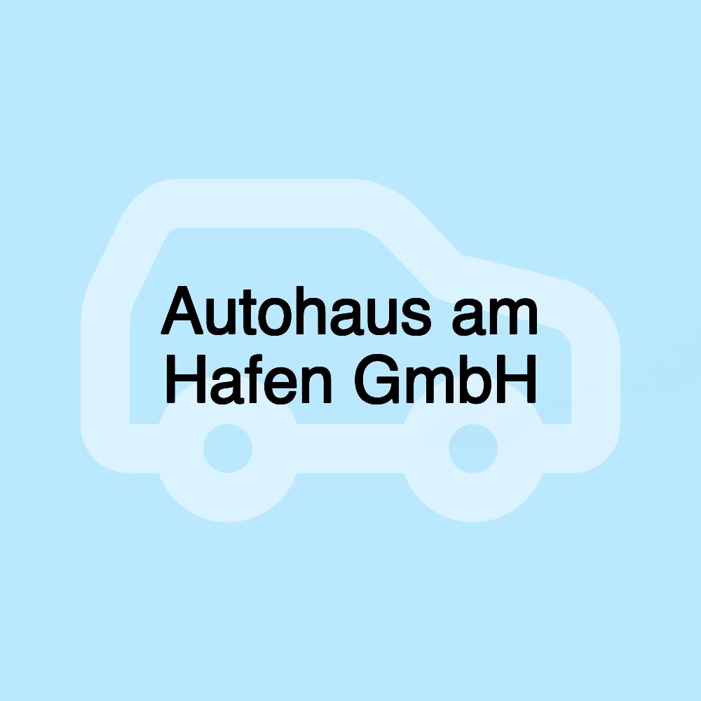 Autohaus am Hafen GmbH