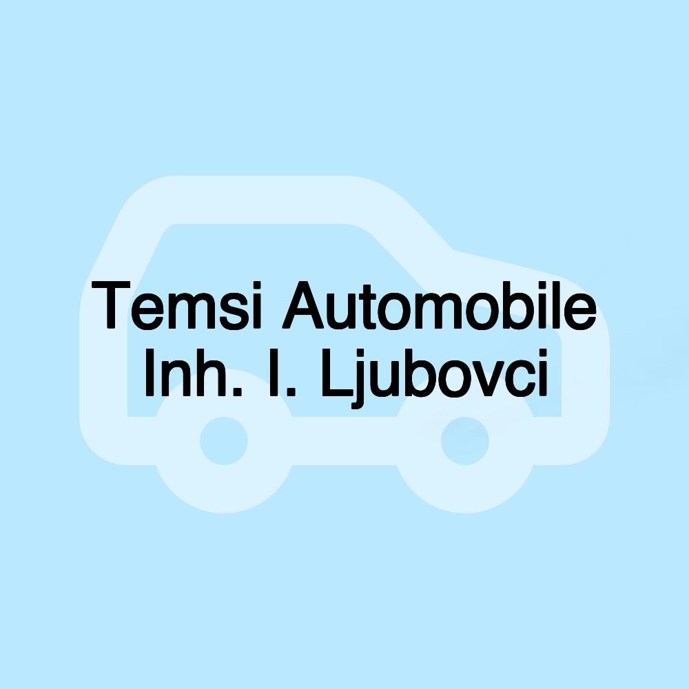 Temsi Automobile Inh. I. Ljubovci