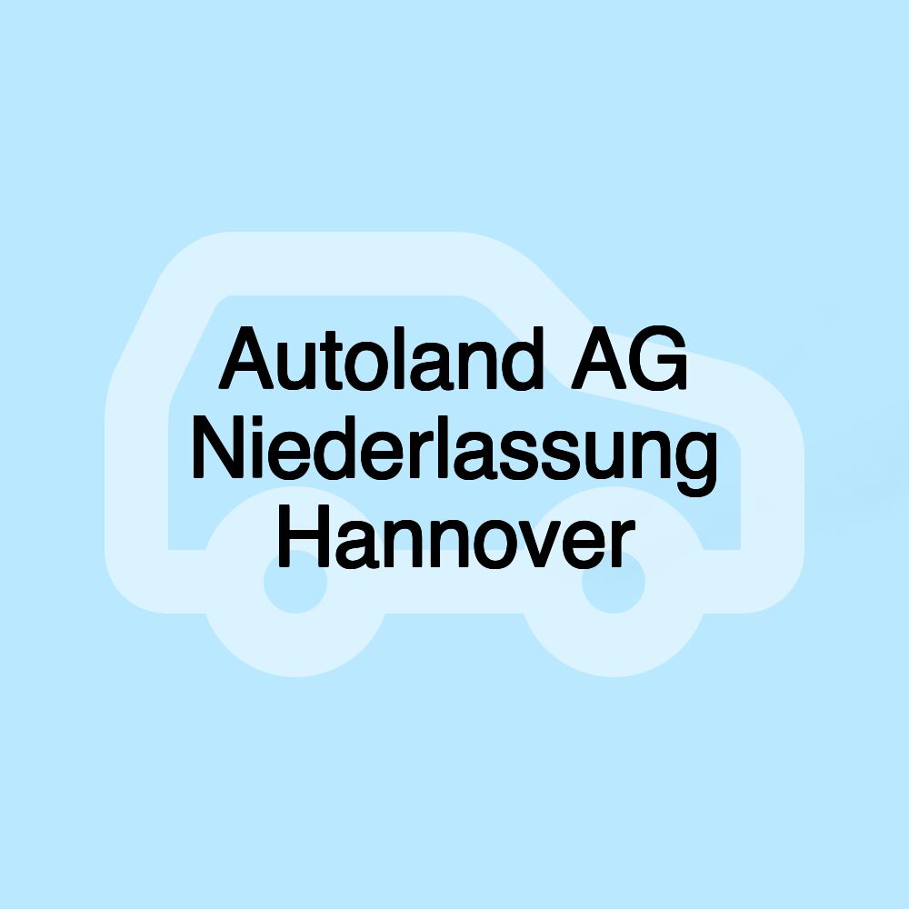 Autoland AG Niederlassung Hannover