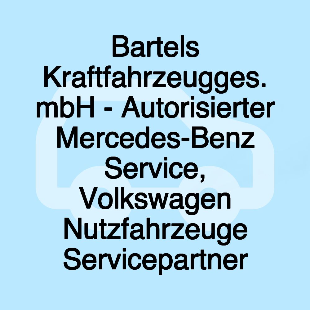 Bartels Kraftfahrzeugges. mbH - Autorisierter Mercedes-Benz Service, Volkswagen Nutzfahrzeuge Servicepartner