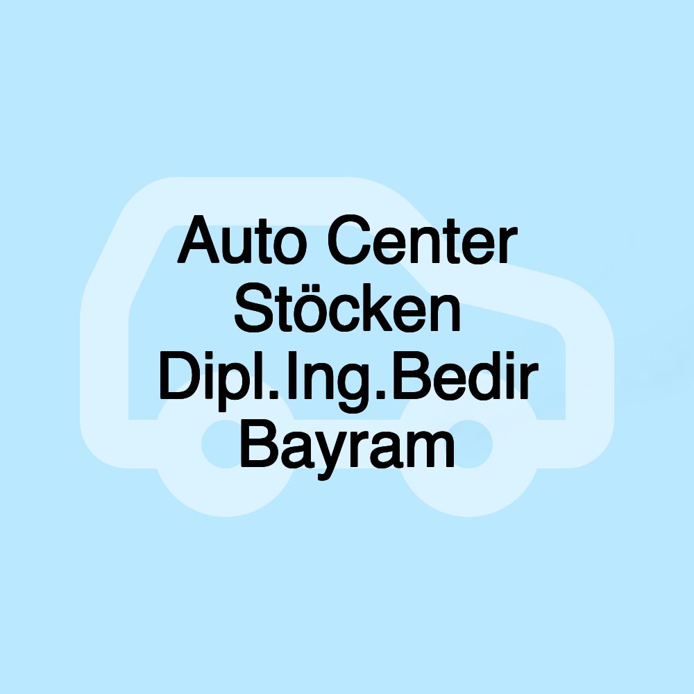 Auto Center Stöcken Dipl.Ing.Bedir Bayram