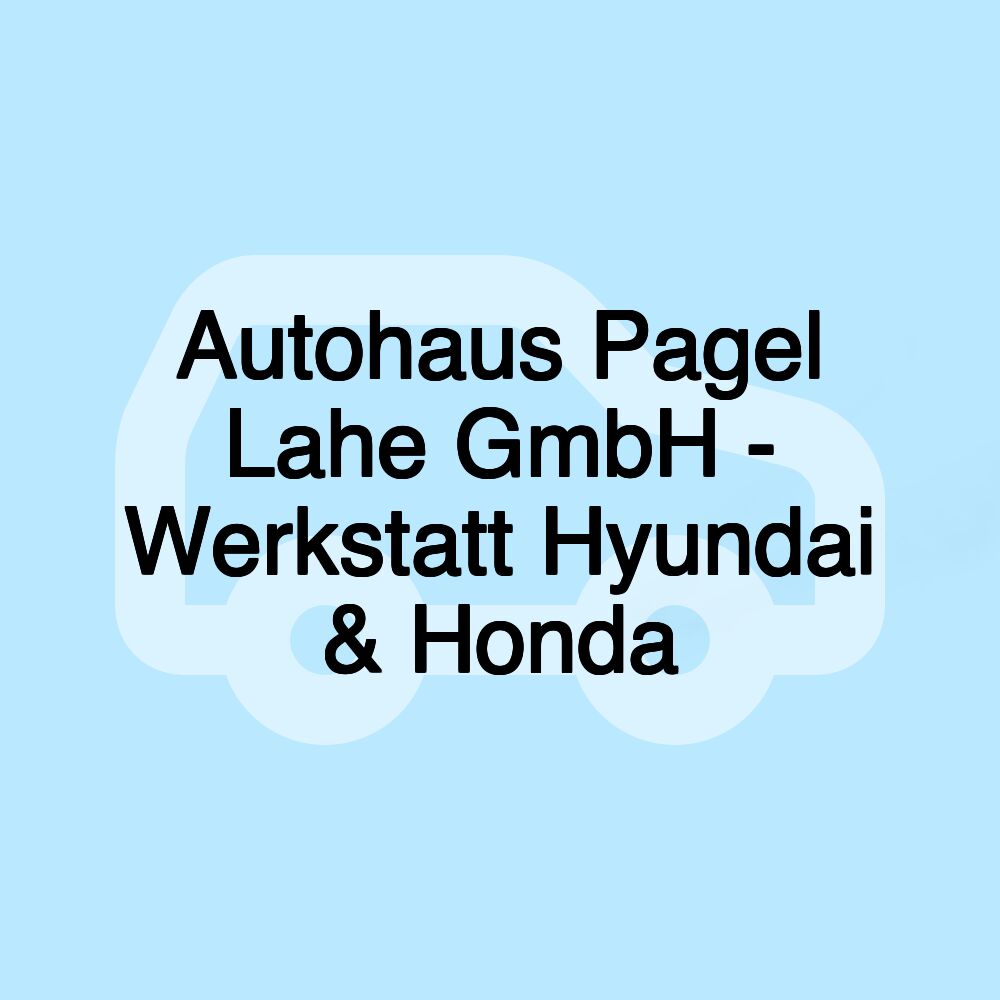 Autohaus Pagel Lahe GmbH - Werkstatt Hyundai & Honda