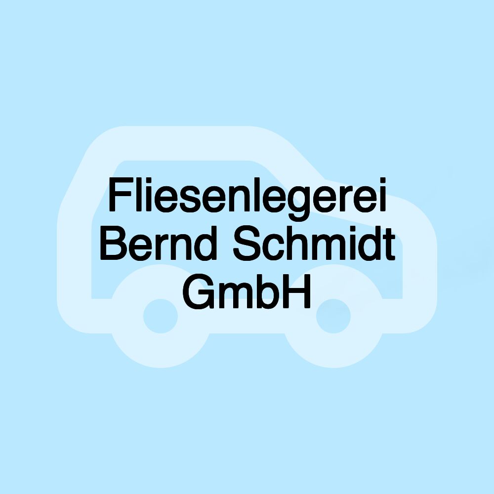 Fliesenlegerei Bernd Schmidt GmbH