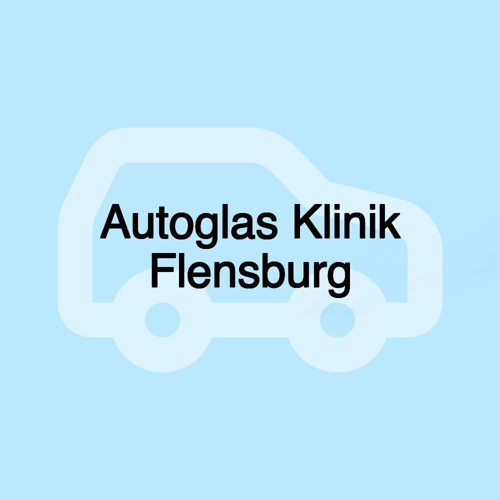 Autoglas Klinik Flensburg