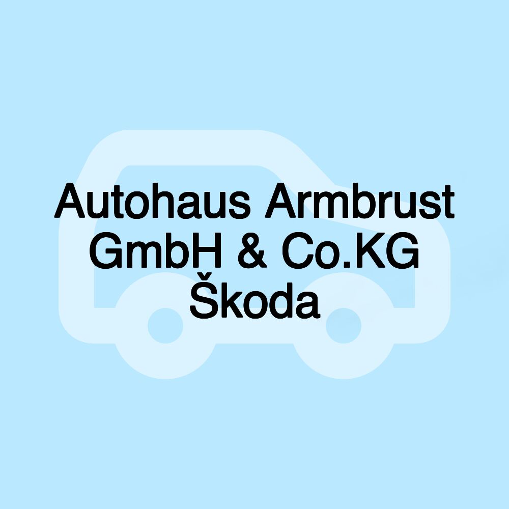 Autohaus Armbrust GmbH & Co.KG Škoda