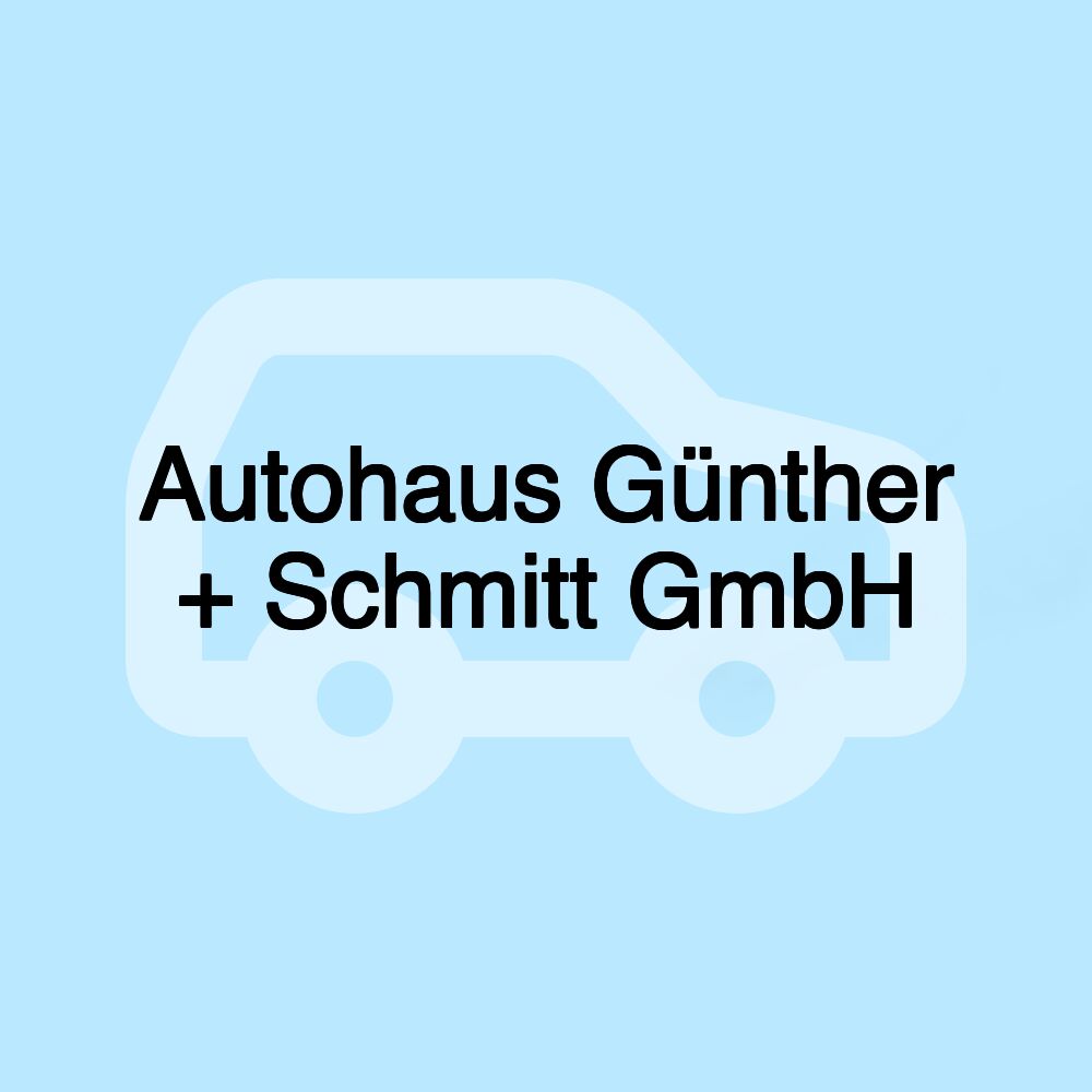 Autohaus Günther + Schmitt GmbH