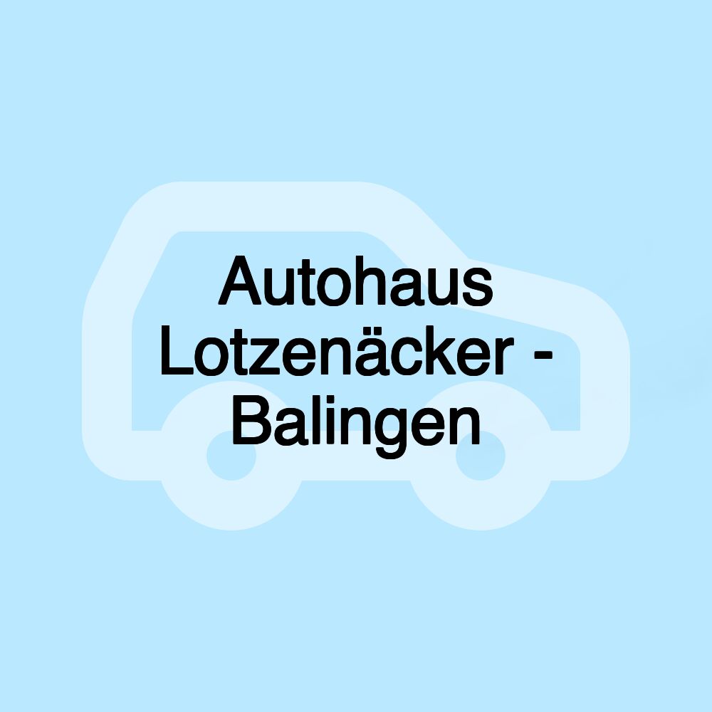 Autohaus Lotzenäcker - Balingen