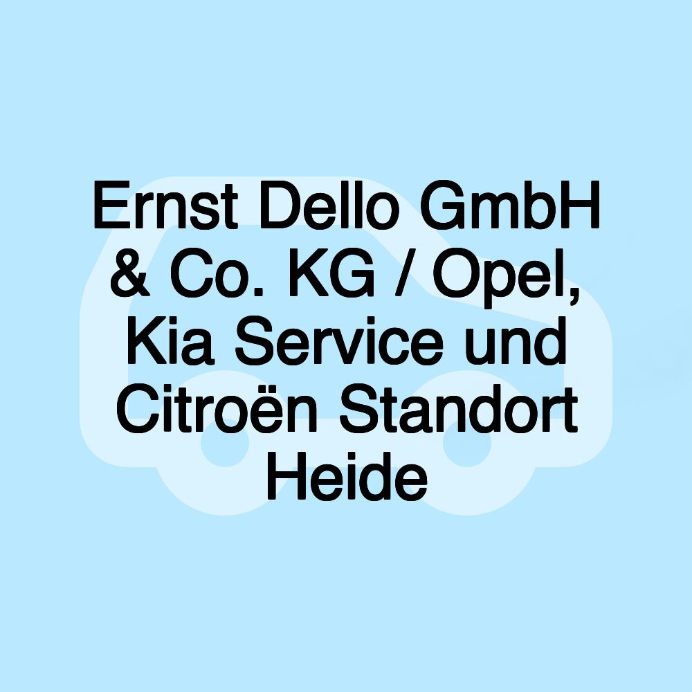 Ernst Dello GmbH & Co. KG / Opel, Kia Service und Citroën Standort Heide