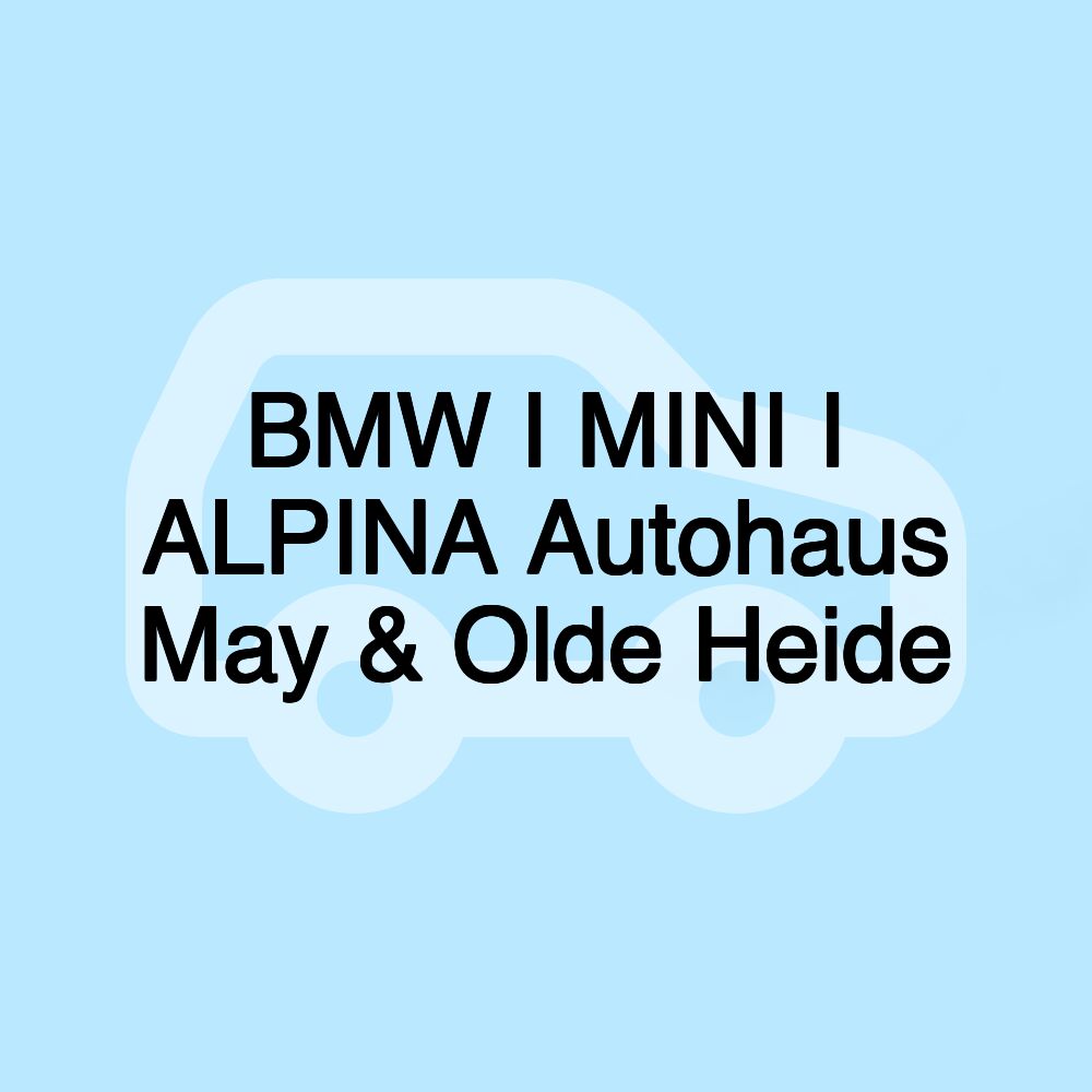 BMW I MINI I ALPINA Autohaus May & Olde Heide