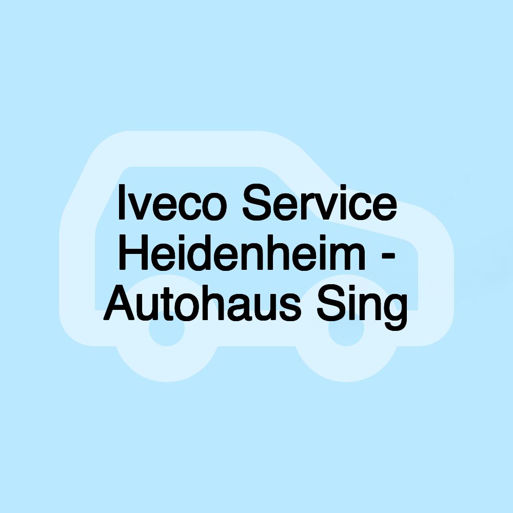 Iveco Service Heidenheim - Autohaus Sing