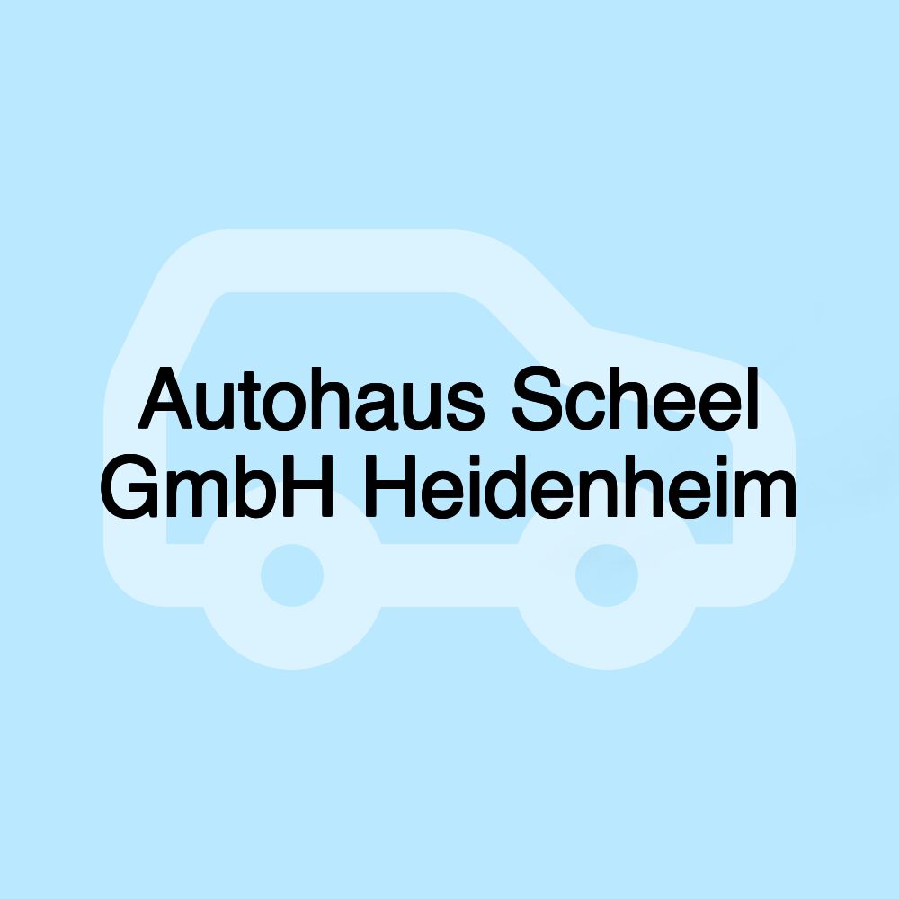 Autohaus Scheel GmbH Heidenheim