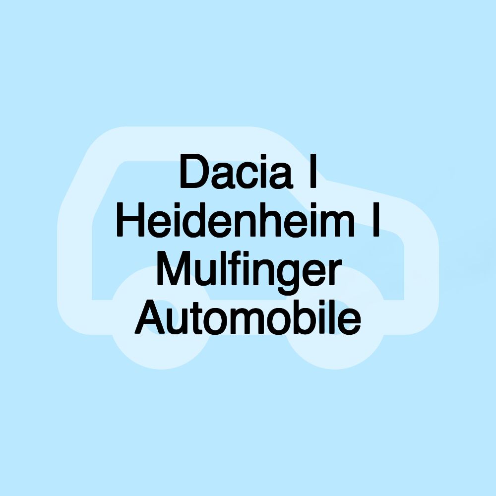 Dacia I Heidenheim I Mulfinger Automobile