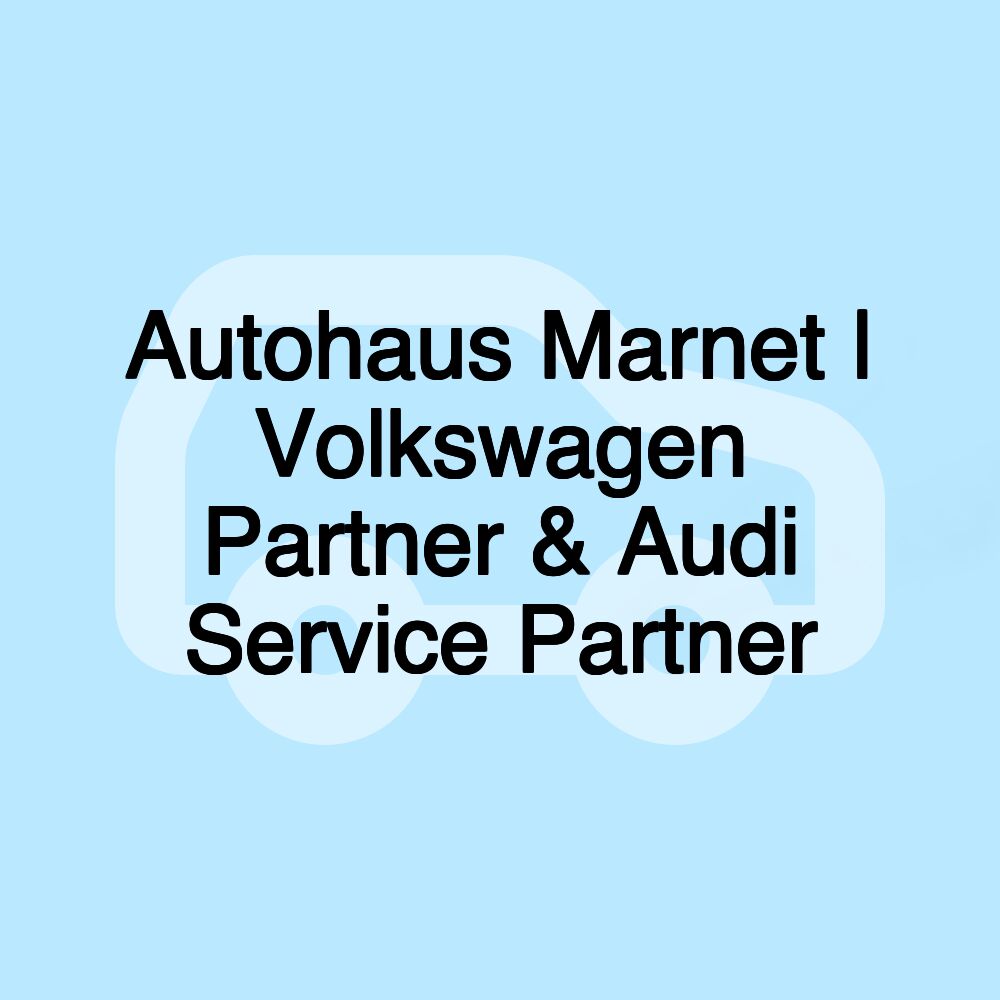 Autohaus Marnet | Volkswagen Partner & Audi Service Partner