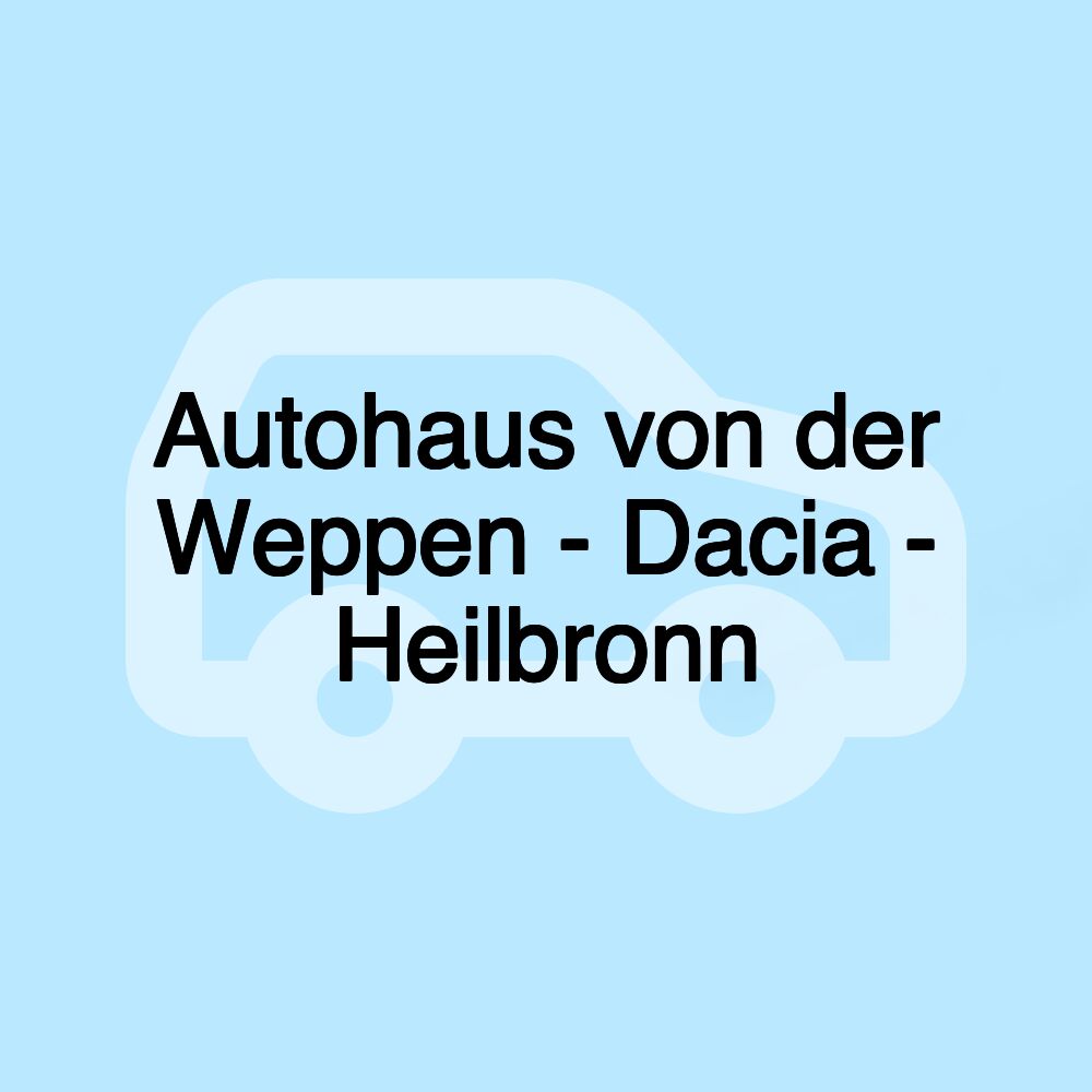 Autohaus von der Weppen - Dacia - Heilbronn