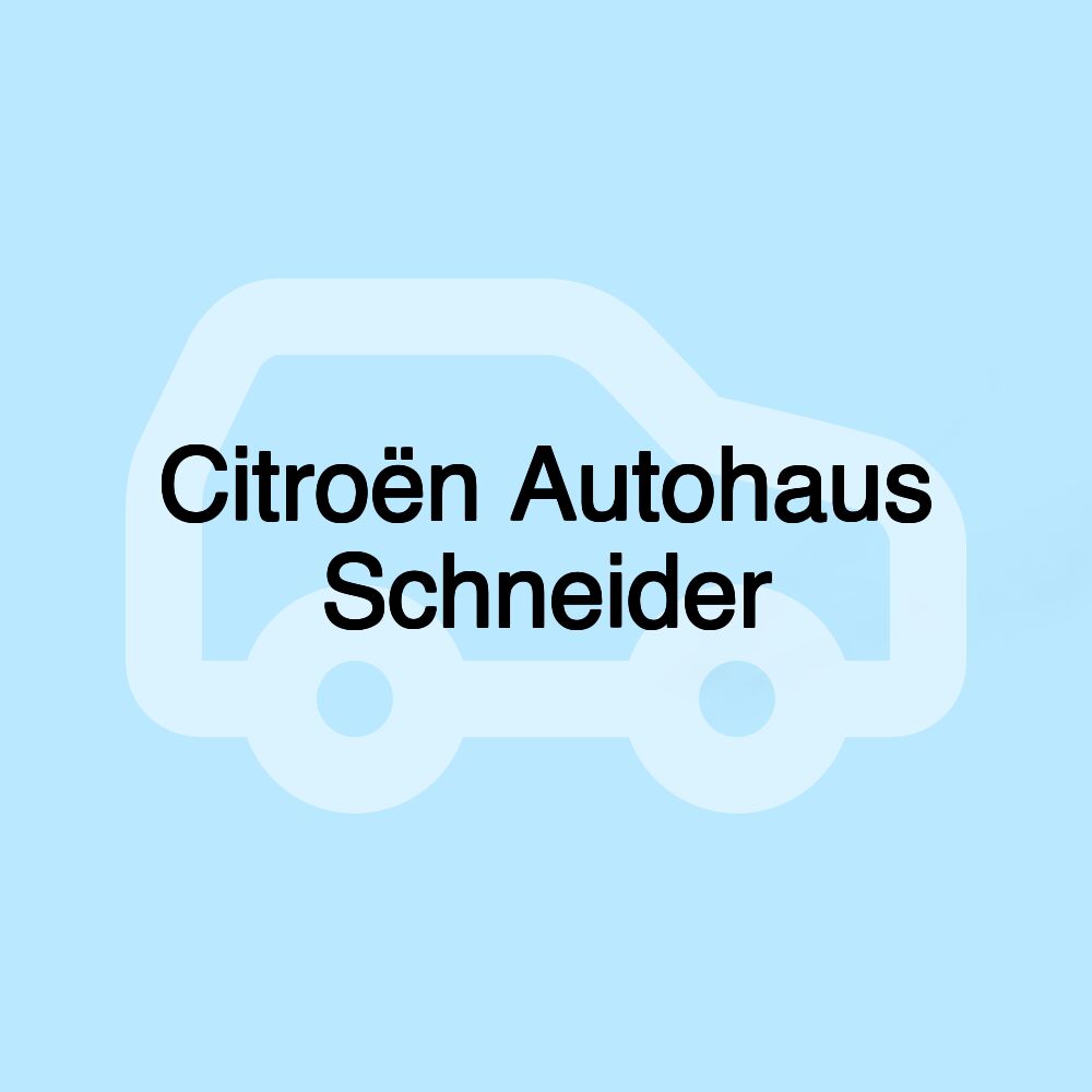 Citroën Autohaus Schneider