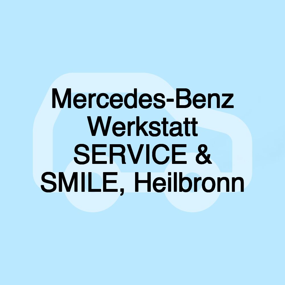 Mercedes-Benz Werkstatt SERVICE & SMILE, Heilbronn