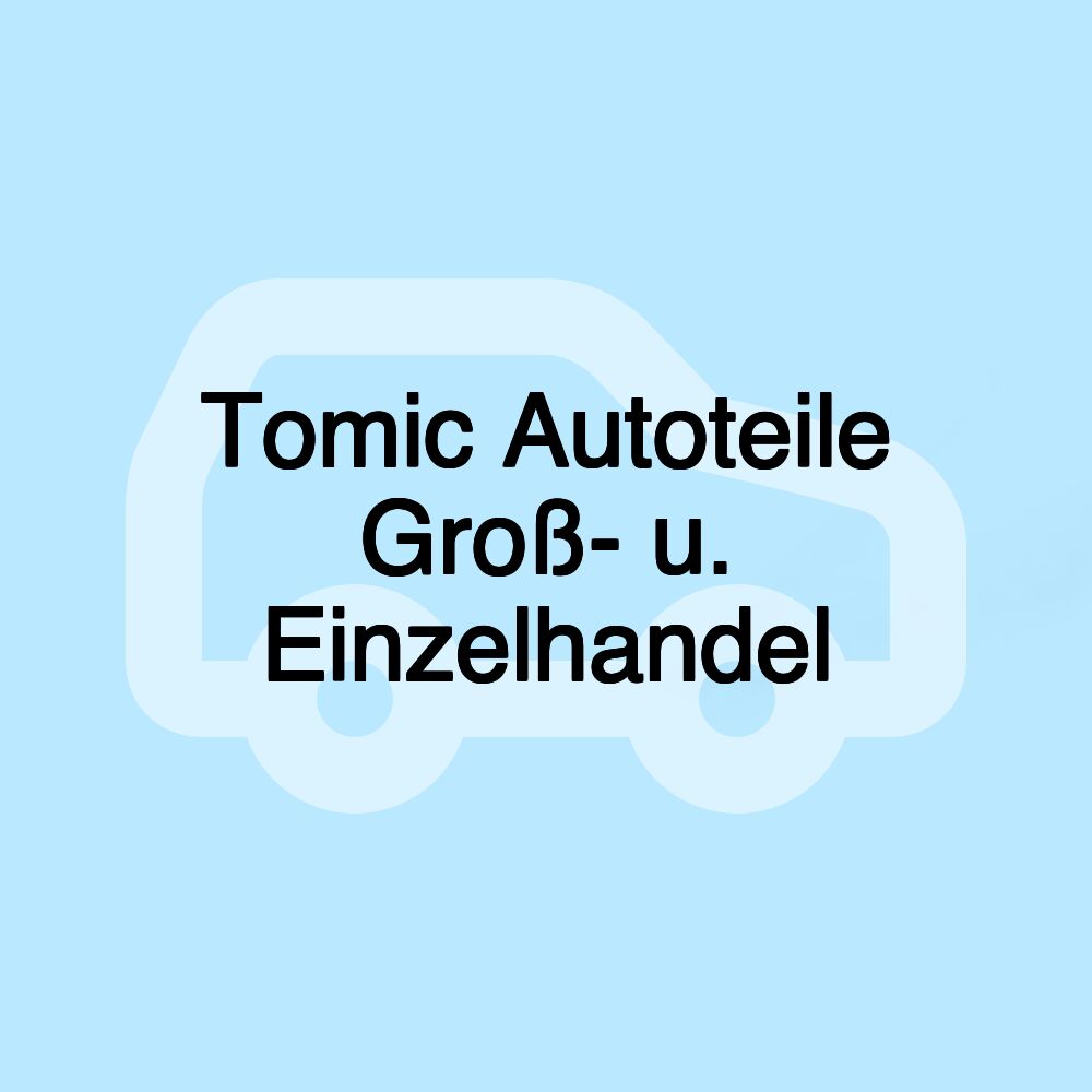 Tomic Autoteile Groß- u. Einzelhandel