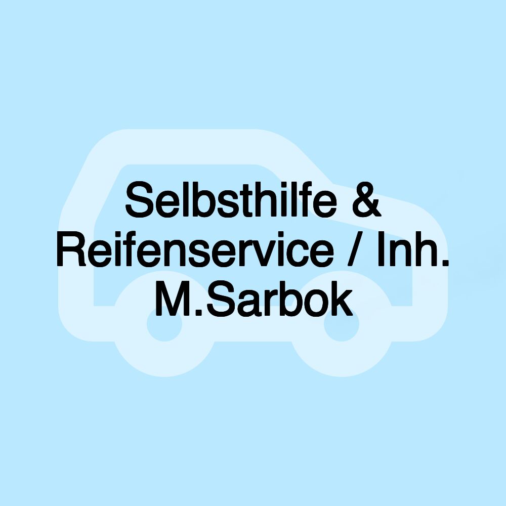 Selbsthilfe & Reifenservice / Inh. M.Sarbok