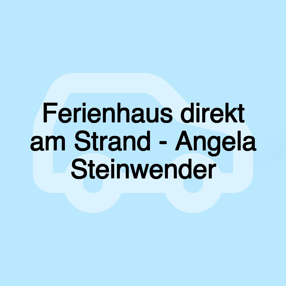 Ferienhaus direkt am Strand - Angela Steinwender