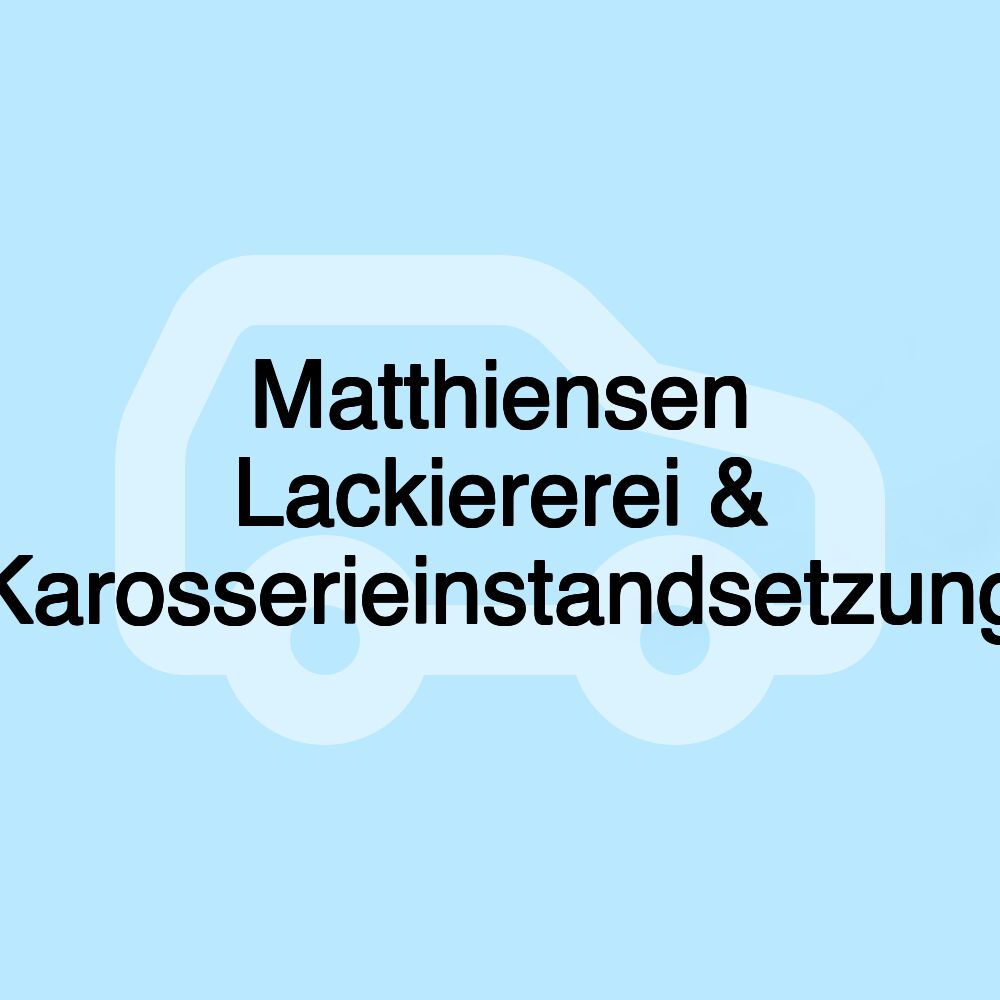 Matthiensen Lackiererei & Karosserieinstandsetzung