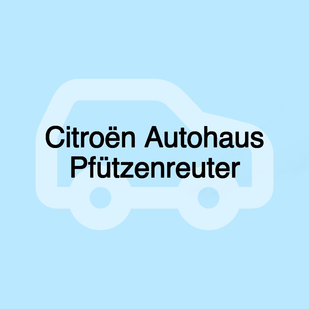 Citroën Autohaus Pfützenreuter