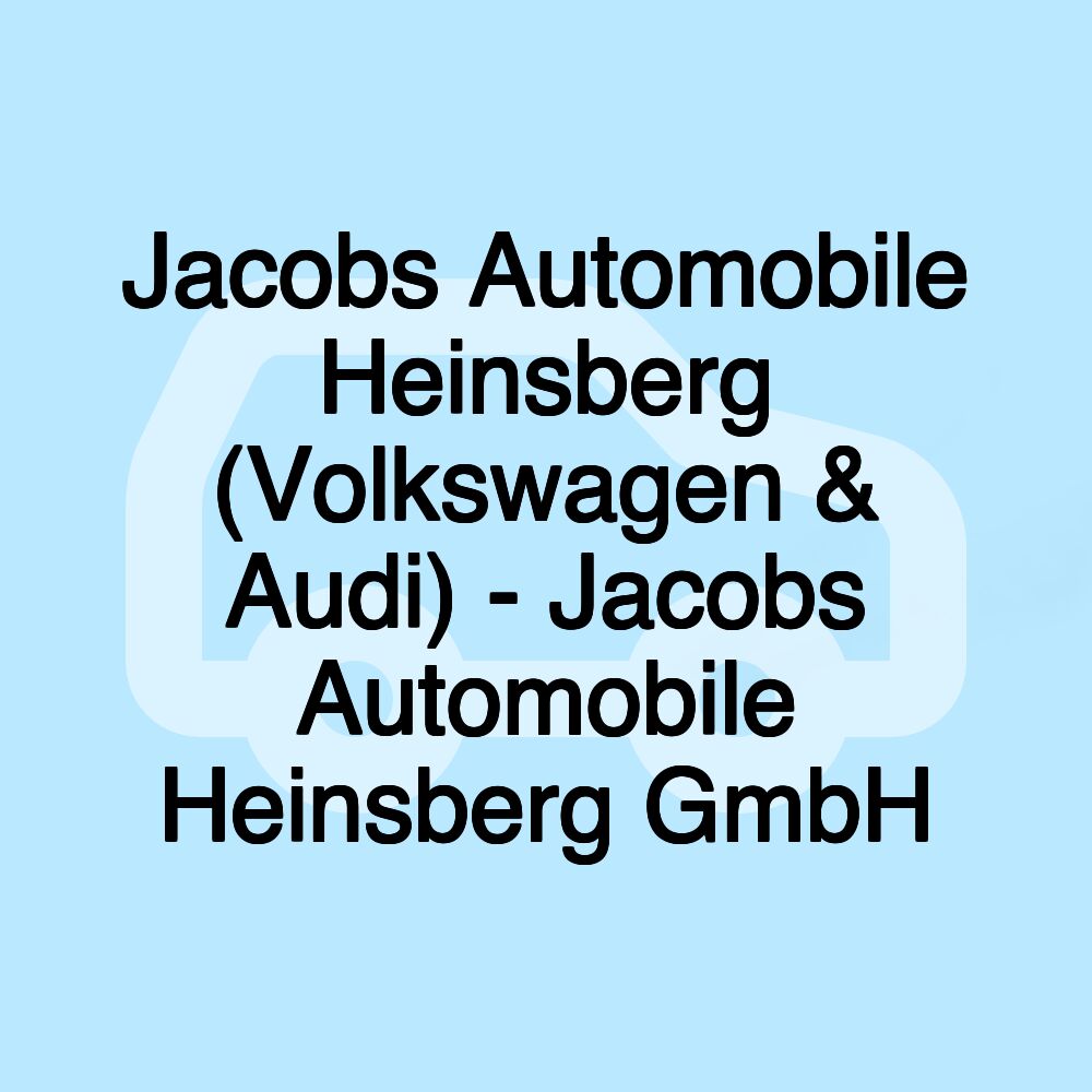 Jacobs Automobile Heinsberg (Volkswagen & Audi) - Jacobs Automobile Heinsberg GmbH