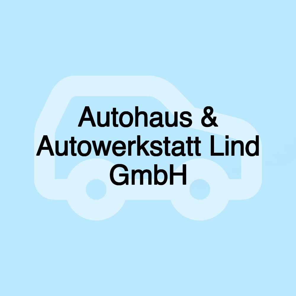 Autohaus & Autowerkstatt Lind GmbH