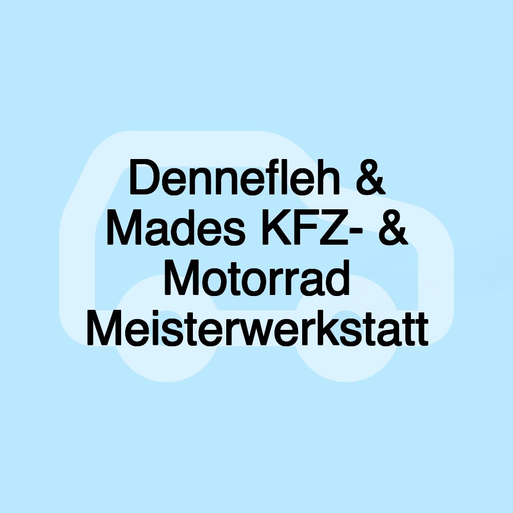 Dennefleh & Mades KFZ- & Motorrad Meisterwerkstatt