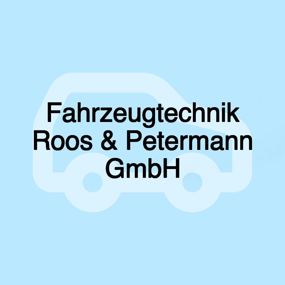 Fahrzeugtechnik Roos & Petermann GmbH