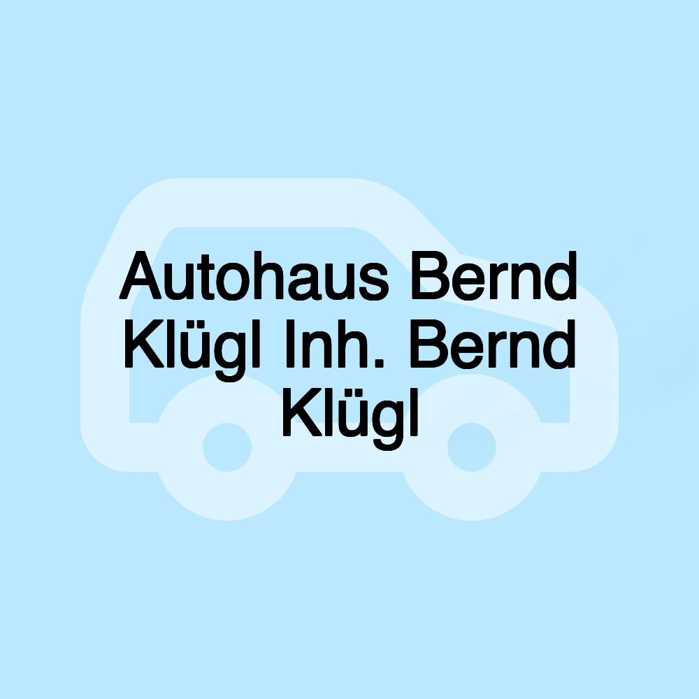 Autohaus Bernd Klügl Inh. Bernd Klügl