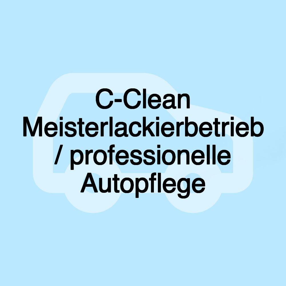 C-Clean Meisterlackierbetrieb / professionelle Autopflege