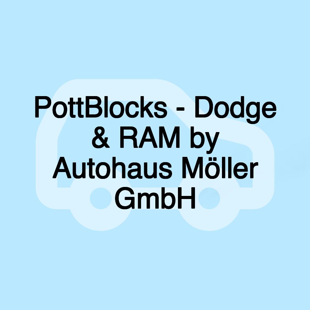 PottBlocks - Dodge & RAM by Autohaus Möller GmbH