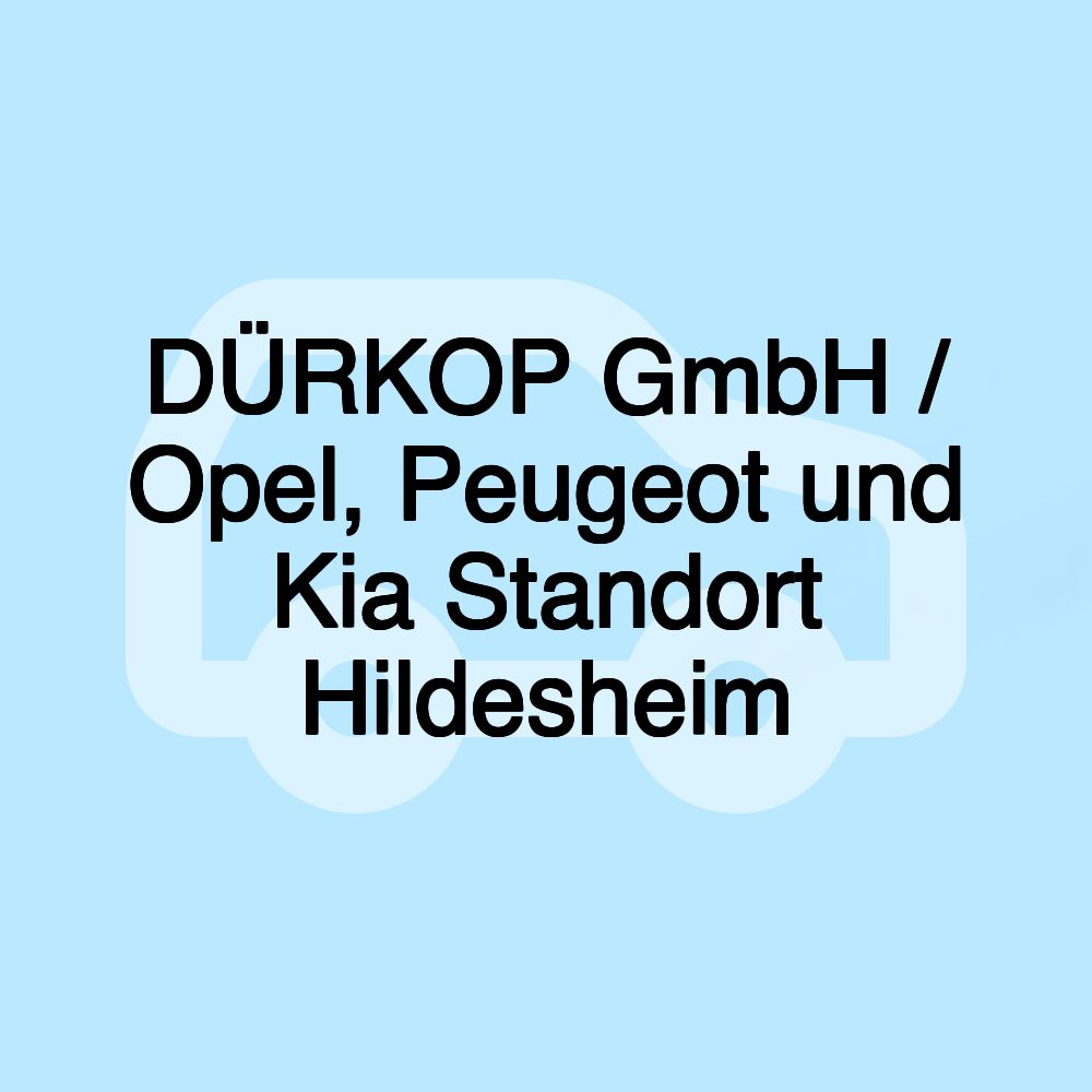 DÜRKOP GmbH / Opel, Peugeot und Kia Standort Hildesheim